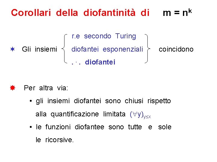 Corollari della diofantinità di m = nk r. e secondo Turing Gli insiemi diofantei