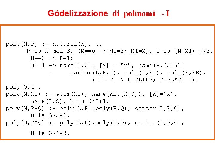Gödelizzazione di polinomi - I poly(N, P) : - natural(N), !, M is N