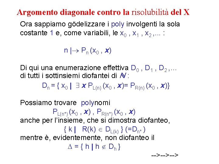 Argomento diagonale contro la risolubilità del X Ora sappiamo gödelizzare i poly involgenti la