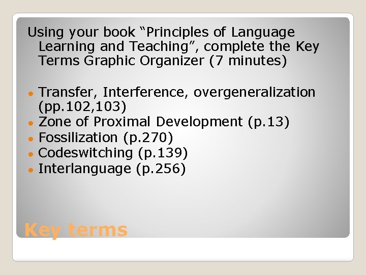 Using your book “Principles of Language Learning and Teaching”, complete the Key Terms Graphic