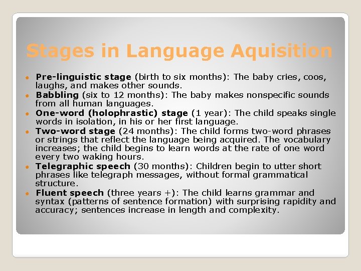 Stages in Language Aquisition ● ● ● Pre-linguistic stage (birth to six months): The