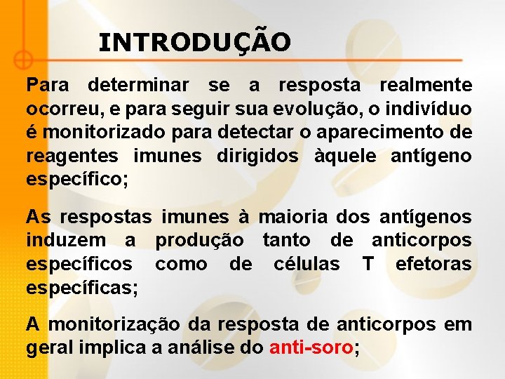 INTRODUÇÃO Para determinar se a resposta realmente ocorreu, e para seguir sua evolução, o