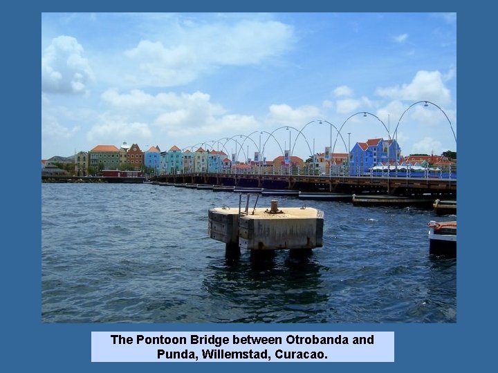 The Pontoon Bridge between Otrobanda and Punda, Willemstad, Curacao. 