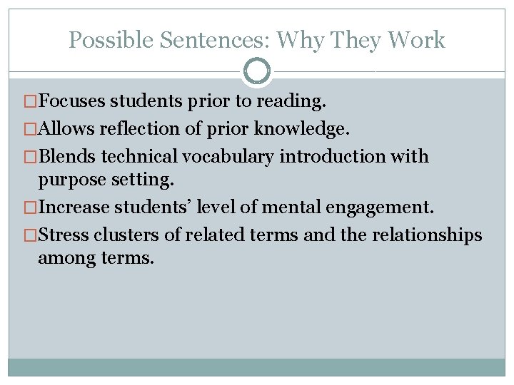 Possible Sentences: Why They Work �Focuses students prior to reading. �Allows reflection of prior