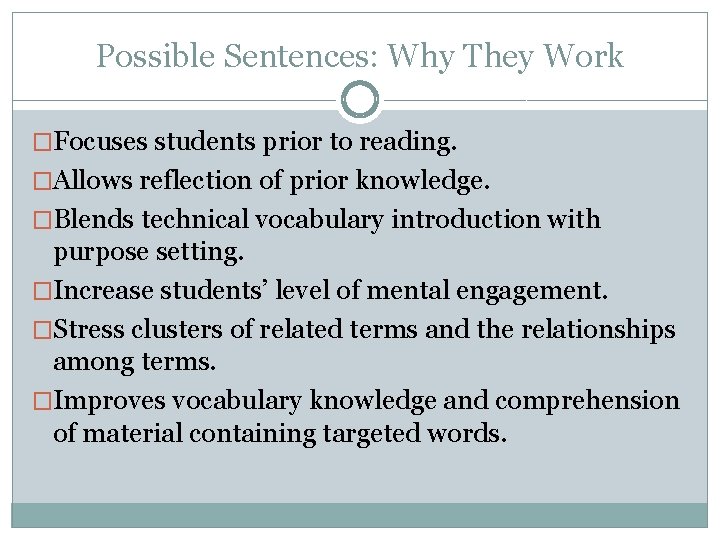 Possible Sentences: Why They Work �Focuses students prior to reading. �Allows reflection of prior