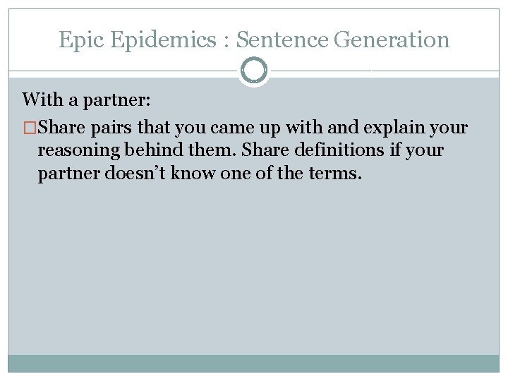 Epic Epidemics : Sentence Generation With a partner: �Share pairs that you came up