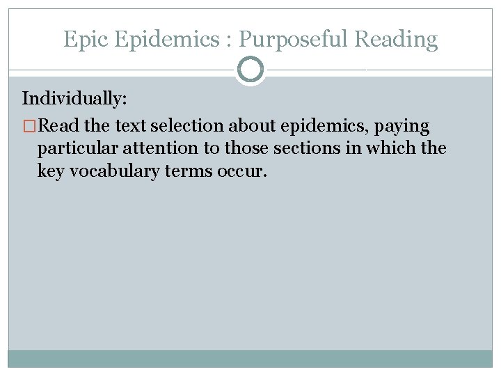Epic Epidemics : Purposeful Reading Individually: �Read the text selection about epidemics, paying particular