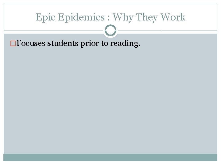 Epic Epidemics : Why They Work �Focuses students prior to reading. 