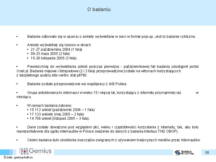 O badaniu • Badanie odbywało się w oparciu o ankiety wyświetlane w sieci w