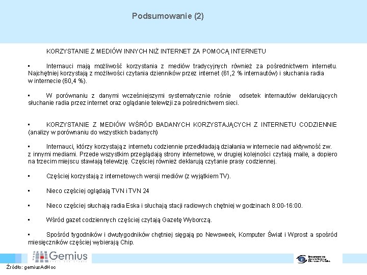 Podsumowanie (2) KORZYSTANIE Z MEDIÓW INNYCH NIŻ INTERNET ZA POMOCĄ INTERNETU • Internauci mają