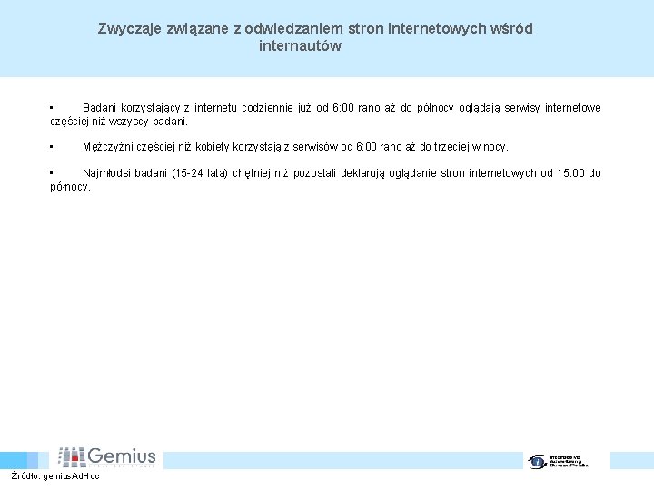 Zwyczaje związane z odwiedzaniem stron internetowych wśród internautów • Badani korzystający z internetu codziennie