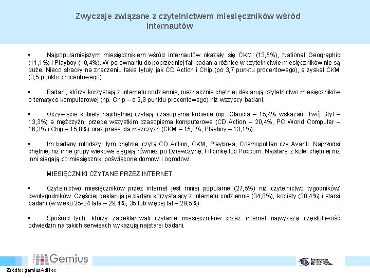 Zwyczaje związane z czytelnictwem miesięczników wśród internautów • Najpopularniejszym miesięcznikiem wśród internautów okazały się