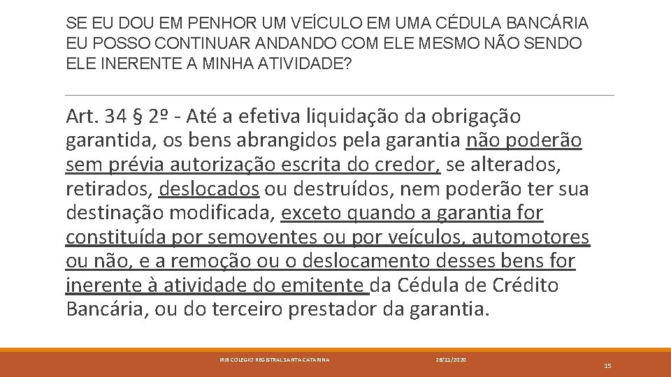 SE EU DOU EM PENHOR UM VEÍCULO EM UMA CÉDULA BANCÁRIA EU POSSO CONTINUAR