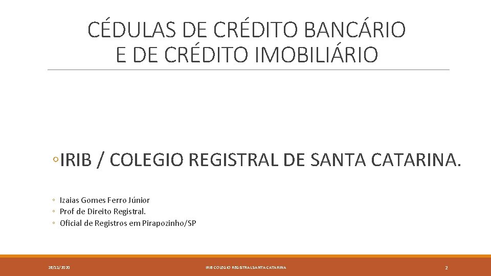 CÉDULAS DE CRÉDITO BANCÁRIO E DE CRÉDITO IMOBILIÁRIO ◦IRIB / COLEGIO REGISTRAL DE SANTA