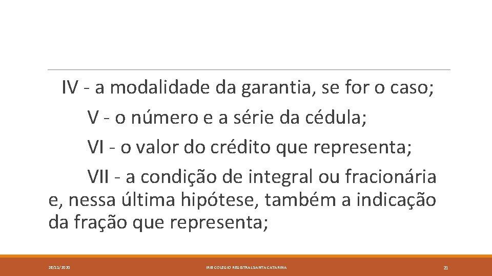  IV - a modalidade da garantia, se for o caso; V - o