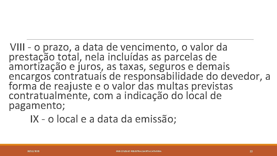 VIII - o prazo, a data de vencimento, o valor da prestação total, nela