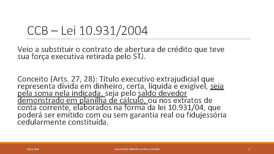 CCB – Lei 10. 931/2004 Veio a substituir o contrato de abertura de crédito