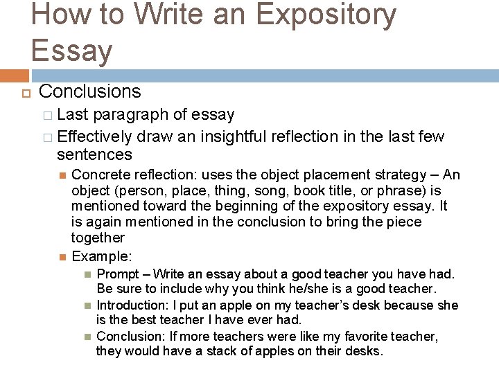 How to Write an Expository Essay Conclusions � Last paragraph of essay � Effectively