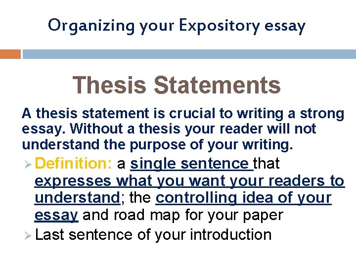 Organizing your Expository essay Thesis Statements A thesis statement is crucial to writing a