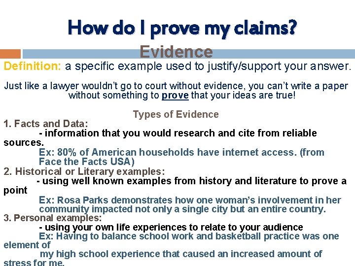 How do I prove my claims? Evidence Definition: a specific example used to justify/support