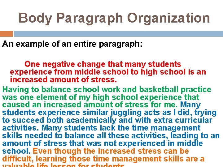 Body Paragraph Organization An example of an entire paragraph: One negative change that many