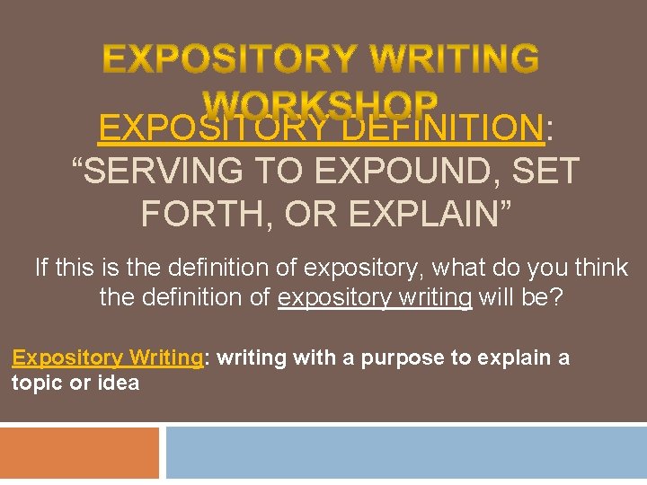 EXPOSITORY DEFINITION: “SERVING TO EXPOUND, SET FORTH, OR EXPLAIN” If this is the definition