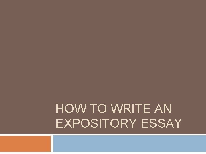 HOW TO WRITE AN EXPOSITORY ESSAY 