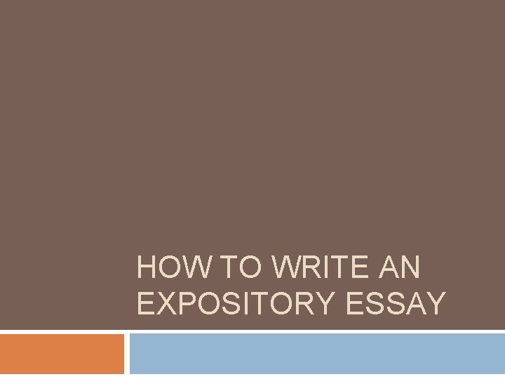 HOW TO WRITE AN EXPOSITORY ESSAY 