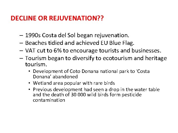 DECLINE OR REJUVENATION? ? – 1990 s Costa del Sol began rejuvenation. – Beaches