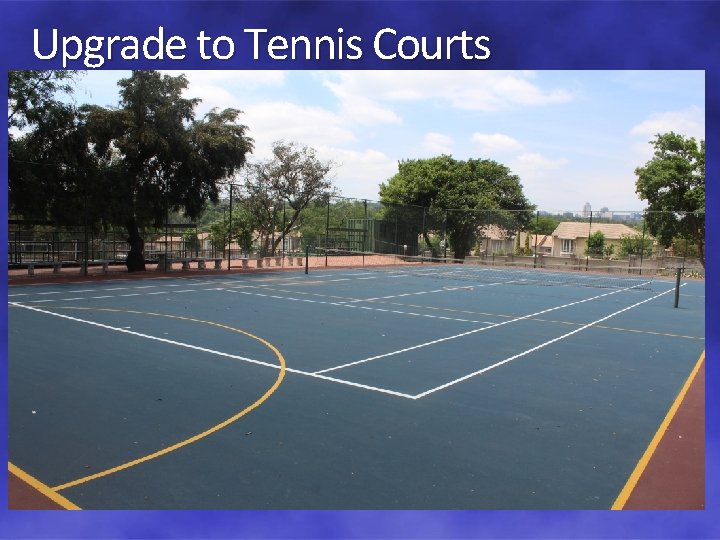 Upgrade to Tennis Courts 