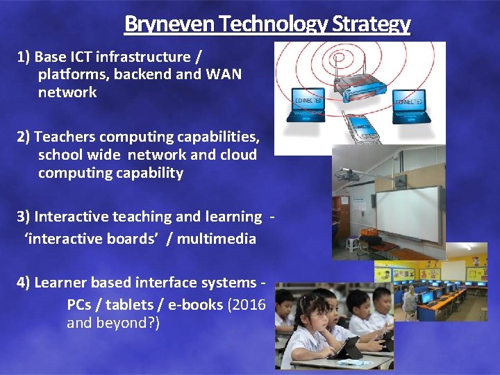 Bryneven Technology Strategy 1) Base ICT infrastructure / platforms, backend and WAN network 2)