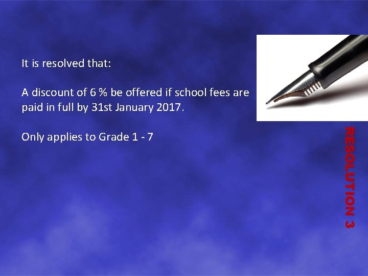 It is resolved that: A discount of 6 % be offered if school fees