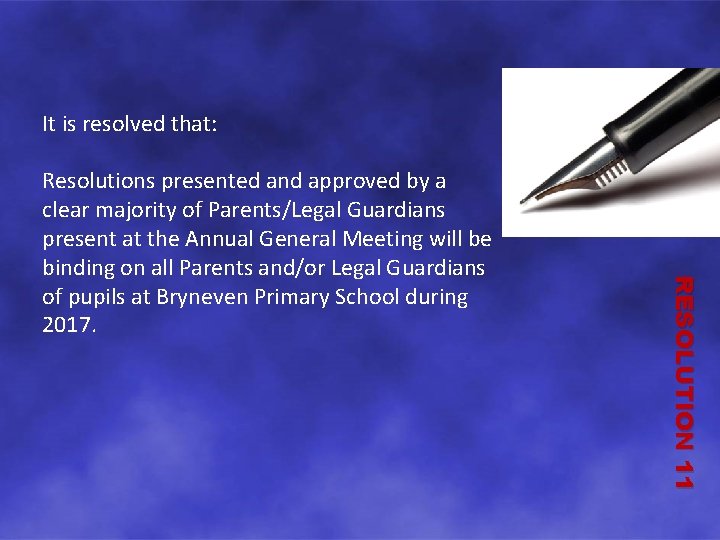 It is resolved that: RESOLUTION 11 Resolutions presented and approved by a clear majority