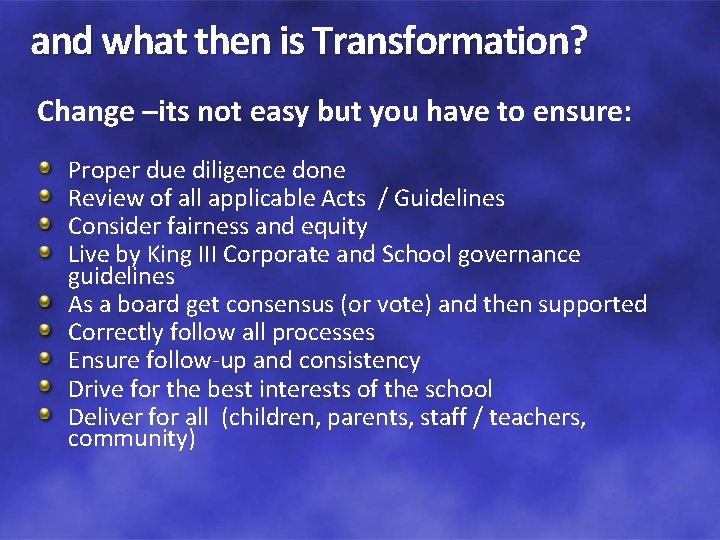 and what then is Transformation? Change –its not easy but you have to ensure: