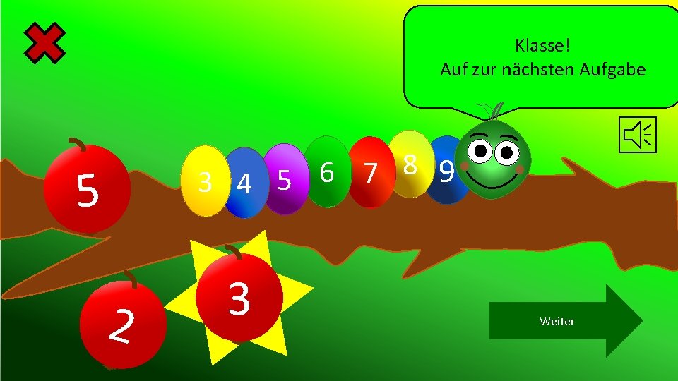 Klasse! Auf zur nächsten Aufgabe 8 9 6 7 3 4 5 5 2