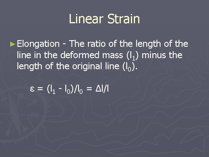 Linear Strain ► Elongation - The ratio of the length of the line in
