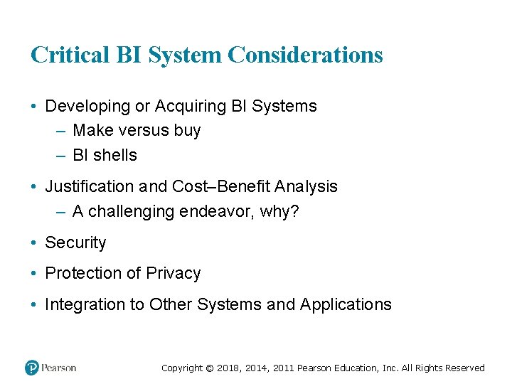 Critical BI System Considerations • Developing or Acquiring BI Systems – Make versus buy Critical BI System Considerations • Developing or Acquiring BI Systems – Make versus buy