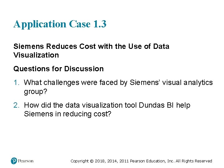 Application Case 1. 3 Siemens Reduces Cost with the Use of Data Visualization Questions Application Case 1. 3 Siemens Reduces Cost with the Use of Data Visualization Questions