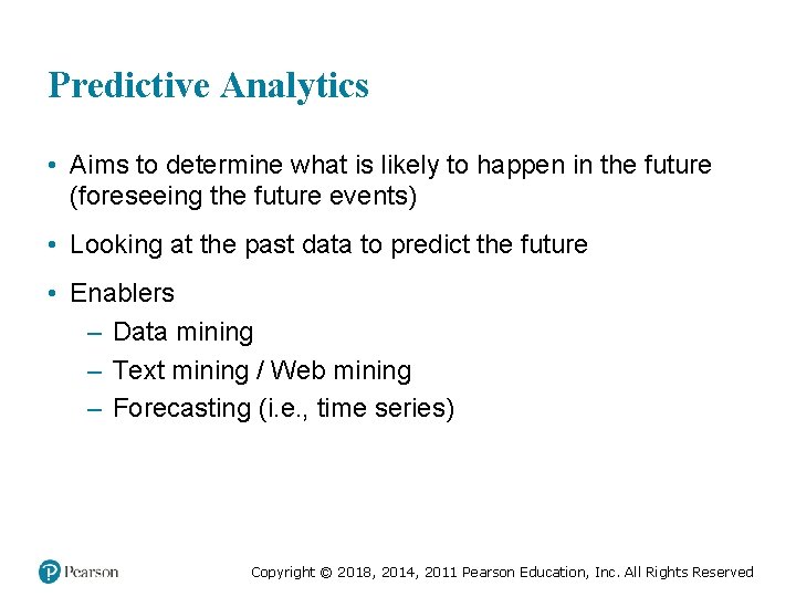 Predictive Analytics • Aims to determine what is likely to happen in the future Predictive Analytics • Aims to determine what is likely to happen in the future