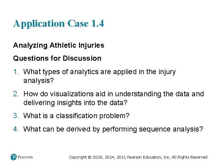 Application Case 1. 4 Analyzing Athletic Injuries Questions for Discussion 1. What types of Application Case 1. 4 Analyzing Athletic Injuries Questions for Discussion 1. What types of