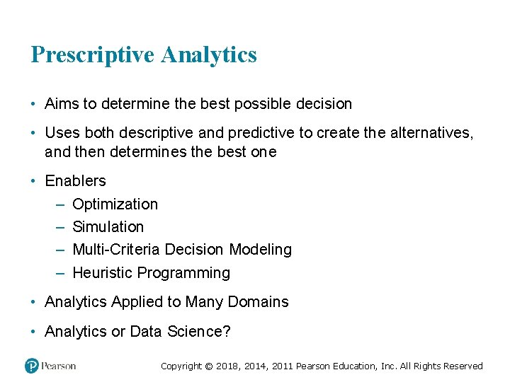 Prescriptive Analytics • Aims to determine the best possible decision • Uses both descriptive Prescriptive Analytics • Aims to determine the best possible decision • Uses both descriptive