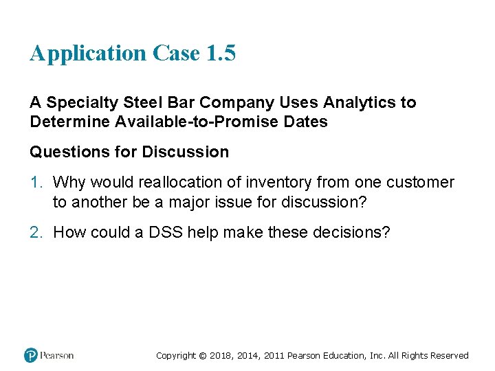 Application Case 1. 5 A Specialty Steel Bar Company Uses Analytics to Determine Available-to-Promise Application Case 1. 5 A Specialty Steel Bar Company Uses Analytics to Determine Available-to-Promise