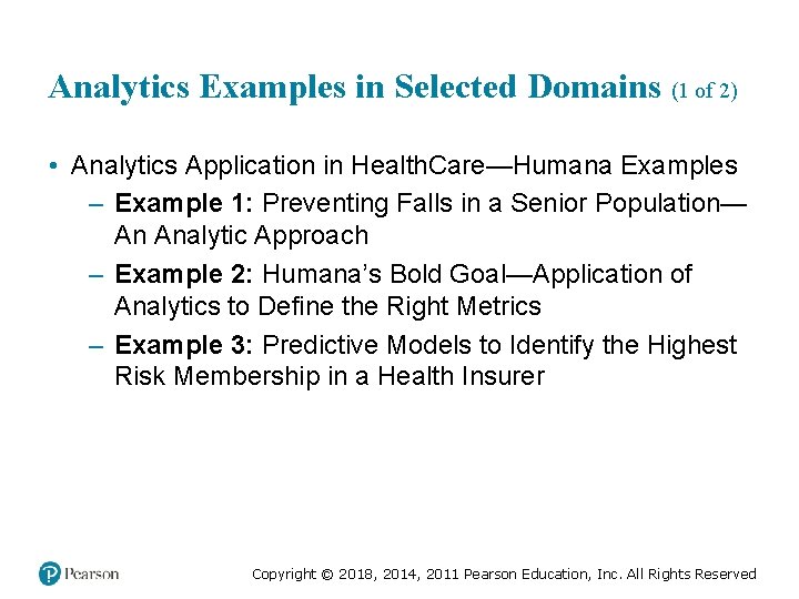Analytics Examples in Selected Domains (1 of 2) • Analytics Application in Health. Care—Humana Analytics Examples in Selected Domains (1 of 2) • Analytics Application in Health. Care—Humana