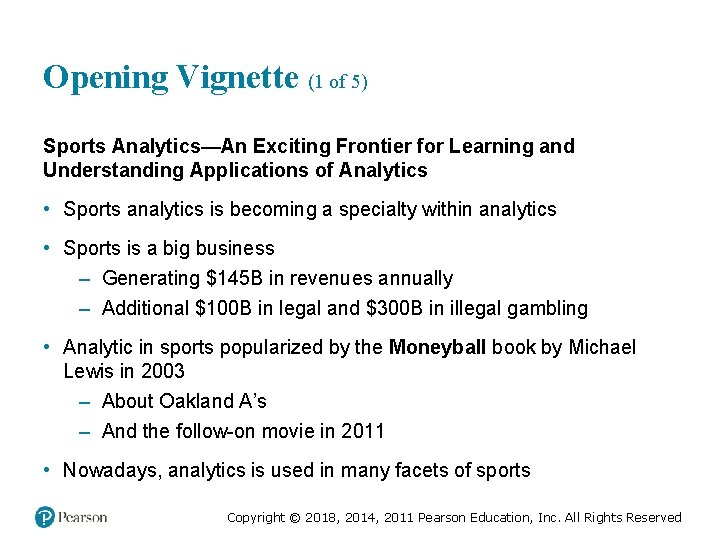 Opening Vignette (1 of 5) Sports Analytics—An Exciting Frontier for Learning and Understanding Applications Opening Vignette (1 of 5) Sports Analytics—An Exciting Frontier for Learning and Understanding Applications