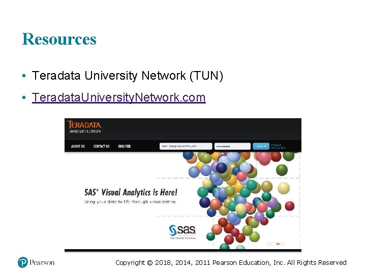 Resources • Teradata University Network (TUN) • Teradata. University. Network. com Copyright © 2018, Resources • Teradata University Network (TUN) • Teradata. University. Network. com Copyright © 2018,