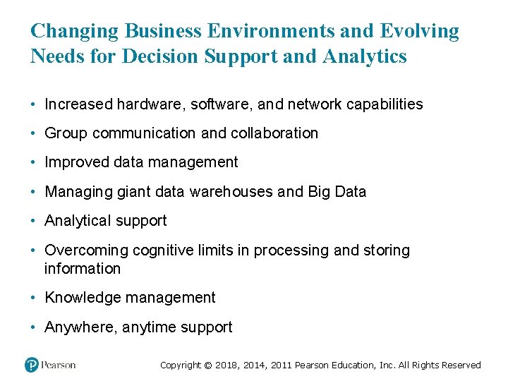 Changing Business Environments and Evolving Needs for Decision Support and Analytics • Increased hardware, Changing Business Environments and Evolving Needs for Decision Support and Analytics • Increased hardware,