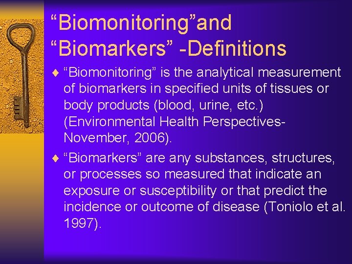 “Biomonitoring”and “Biomarkers” -Definitions ¨ “Biomonitoring” is the analytical measurement of biomarkers in specified units