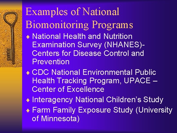 Examples of National Biomonitoring Programs ¨ National Health and Nutrition Examination Survey (NHANES)Centers for