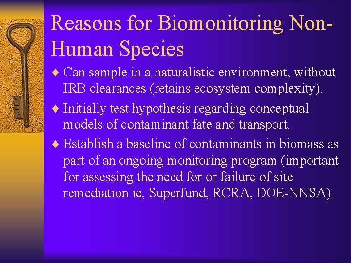 Reasons for Biomonitoring Non. Human Species ¨ Can sample in a naturalistic environment, without