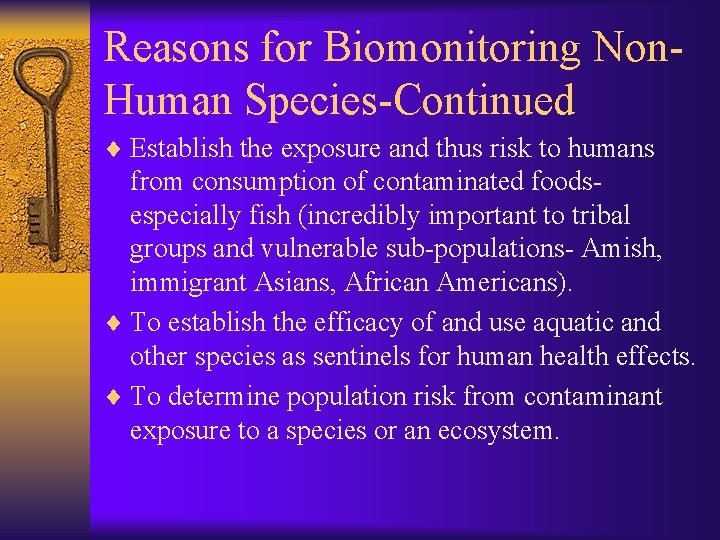 Reasons for Biomonitoring Non. Human Species-Continued ¨ Establish the exposure and thus risk to